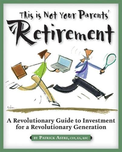 9781932531534: This is Not Your Parents' Retirement: A Revolutionary Guide for a Revolutionary Generation: A Revolutionary Guide for a Revolutionary Generation (IPRO DIST PRODUCT I/I)