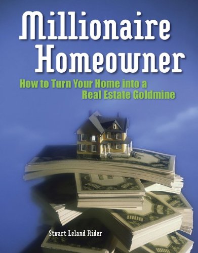 9781932531657: Millionaire Homeowner: How to Turn Your Home Into a Real Estate Goldmine