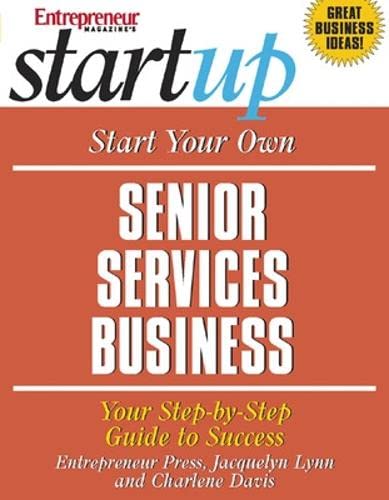 Beispielbild fr Start Your Own Senior Services Business : Youfr Step-by-Step Guide to Success zum Verkauf von Better World Books