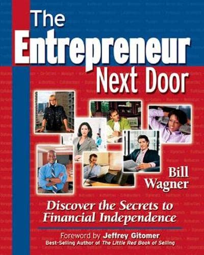 Stock image for The Entrepreneur Next Door: Discover the Secrets to Financial Independence for sale by ThriftBooks-Dallas