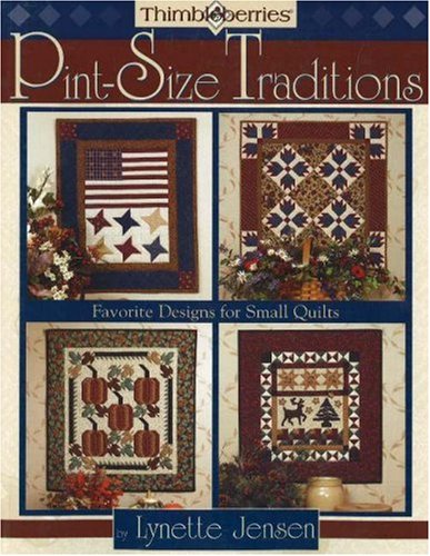 Stock image for Thimbleberries Pint-Size Traditions: Favorite Designs for Small Quilts for sale by Goodwill