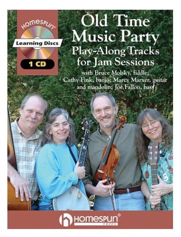 Old Time Music Party: Play-Along Tracks for Jam Sessions (9781932537208) by Marxer, Marcy; Fink, Cathy; Molsky, Bruce; Fallon, Joe