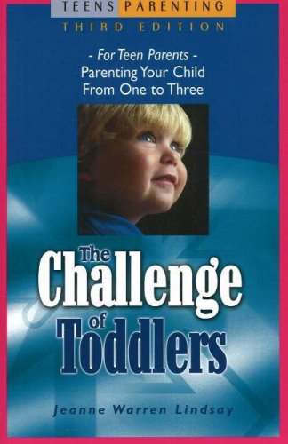 Stock image for The Challenge of Toddlers: For Teen Parents?Parenting Your Child from One to Three (Teen Pregnancy and Parenting series) for sale by HPB Inc.