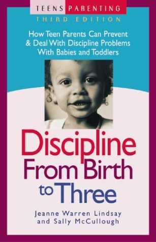 Beispielbild fr Discipline from Birth to Three : How Teen Parents Can Prevent and Deal with Discipline Problems with Babies and Toddlers zum Verkauf von Better World Books