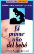 Stock image for El Primer Ano del Bebe : Guia para Padres Adolescentes for sale by Better World Books