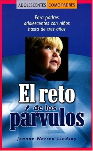 9781932538649: El reto de los prvulos: Para padres adolescentes con nios hasta de tres aos (Teen Pregnancy and Parenting series) (Spanish Edition)