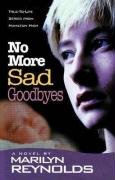 Beispielbild fr No More Sad Goodbyes zum Verkauf von Better World Books
