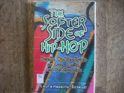 Stock image for The Softer Side of Hip-Hop: Poetic Reflections on Love, Family, and Relationships for sale by Decluttr