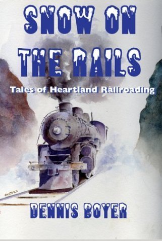 Stock image for Snow on the Rails: Tales of Heartland Railroading for sale by Montana Book Company