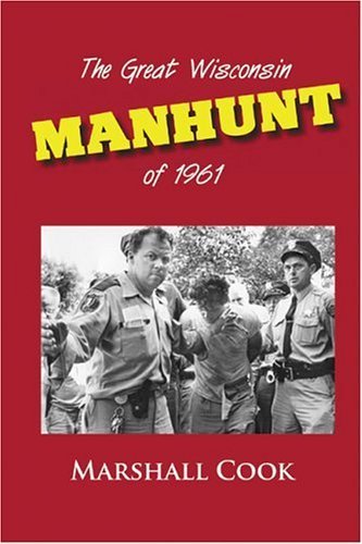 Stock image for The Great Wisconsin Manhunt of 1961 for sale by Front Cover Books