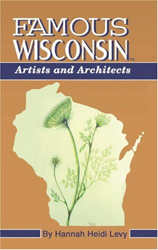 Stock image for Famous Wisconsin Artists and Architects for sale by Better World Books