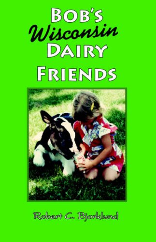 Stock image for Bob's Wisconsin Dairy Friends for sale by Skihills Books