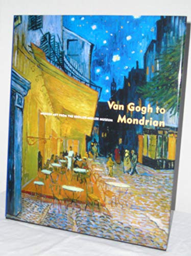 Beispielbild fr Van Gogh to Mondrian: Modern Art from the Kroller-Muller Museum zum Verkauf von ThriftBooks-Atlanta