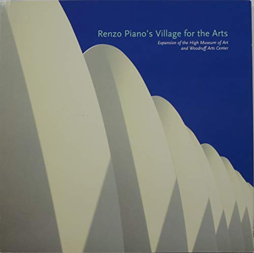 9781932543063: Renzo Piano's Village for the Arts: Expansion of the High Museum of Art and Woodruff Arts Center