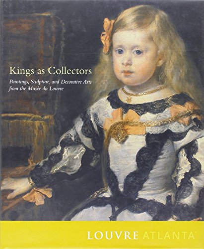 Imagen de archivo de King's As Collectors: Paintings, Sculpture and Decorative Arts from the Mussee Du Louvre a la venta por Booketeria Inc.