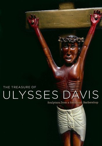 Beispielbild fr The Treasure of Ulysses Davis: Sculpture from a Savannah Barbershop zum Verkauf von Argosy Book Store, ABAA, ILAB