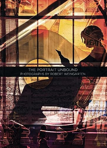 9781932543339: Portrait Unbound: Photographs by R. Weingarten /anglais: The Portrait Unbound. Photographs by