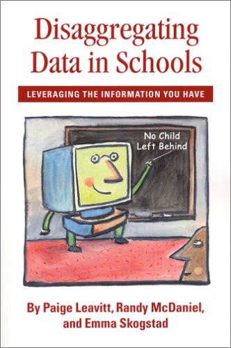 Disaggregating Data in Schools: Leveraging the Information You Have (9781932546071) by Leavitt, Paige; McDaniel, Randy; Skogstad, Emma