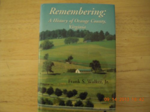 9781932547009: Title: Remembering A History of Orange County Virginia