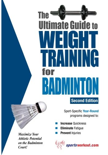 Imagen de archivo de The Ultimate Guide to Weight Training for Badminton (The Ultimate Guide to Weight Training for Sports, 2) a la venta por -OnTimeBooks-