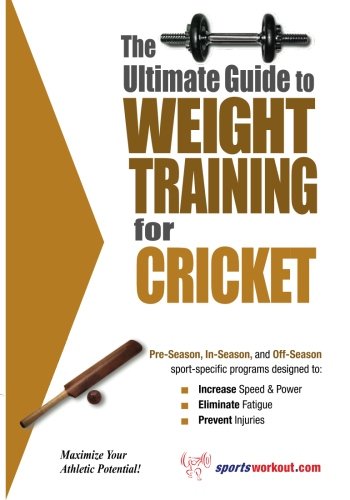 The Ultimate Guide To Weight Training for Cricket (The Ultimate Guide to Weight Training for Sports, 8) (9781932549065) by Rob Price
