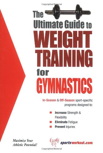 Stock image for The Ultimate Guide to Weight Training for Gymnastics for sale by Better World Books: West