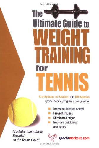 Stock image for The Ultimate Guide to Weight Training for Tennis (The Ultimate Guide to Weight Training for Sports, 26) (The Ultimate Guide to Weight Training for Sports, . Guide to Weight Training for Sports, 26) for sale by HPB-Emerald
