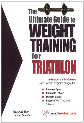 Beispielbild fr The Ultimate Guide to Weight Training for Triathlon (The Ultimate Guide to Weight Training for Sports, 28) (The Ultimate Guide to Weight Training for . . Guide to Weight Training for Sports, 28) zum Verkauf von Decluttr