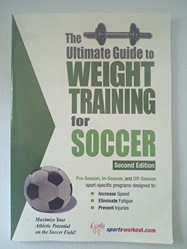 Stock image for The Ultimate Guide To Weight Training For Soccer for sale by Front Cover Books
