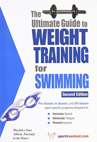Beispielbild fr The Ultimate Guide To Weight Training For Swimming zum Verkauf von Wonder Book