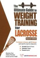 Beispielbild fr The Ultimate Guide to Weight Training for Lacrosse zum Verkauf von Better World Books