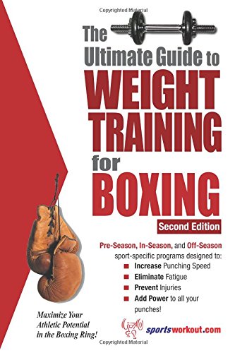 Imagen de archivo de Ultimate Guide to Weight Training for Boxing: Maximize Your Athletic Potential in the Boxing Ring! (Ultimate Guide to Weight Training: Boxing) a la venta por Brit Books