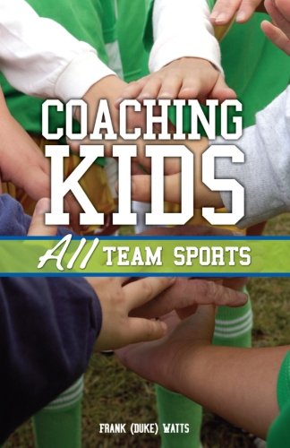 Imagen de archivo de Coaching Kids: All Team Sports a la venta por ThriftBooks-Dallas