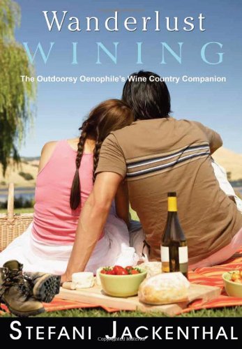 Stock image for Wanderlust Wining: The Outdoorsy Oenophile's Wine Country Companion for sale by Y-Not-Books