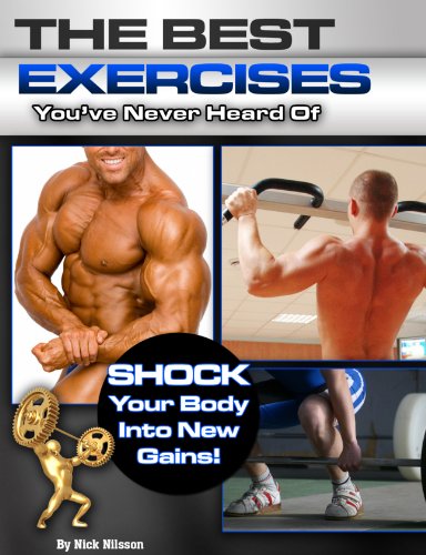 Stock image for The Best Exercises You've Never Heard Of: Shock Your Body Into New Gains for sale by SecondSale