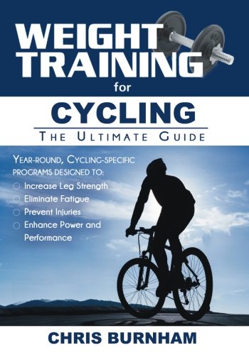 Beispielbild fr Weight Training for Cycling : The Ultimate Guide zum Verkauf von Better World Books