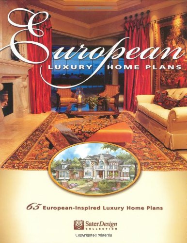 9781932553000: Eurpoean Luxury Home Plans: 65 European-Inspired Luxury Home Plans (Sater Design Collection, 1)