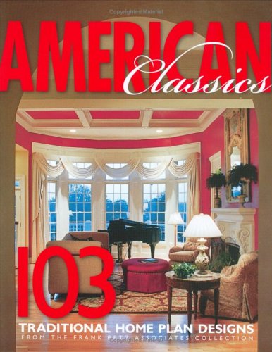 Stock image for American Classics: Classic Home Plans (Frank Betz Associates Collection, 1) for sale by SecondSale