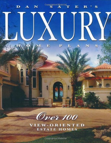 Imagen de archivo de Dan Sater's Luxury Home Plans: Over 100 View-oriented Estate Homes a la venta por WorldofBooks