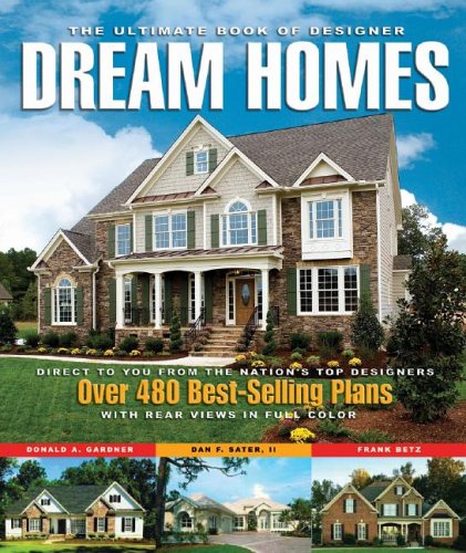 Beispielbild fr The Ultimate Book of Designer Dream Homes : Over 475 Best-Selling Plans zum Verkauf von Better World Books