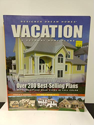 Stock image for Designer Dream Homes Vacation & Getaway Home Plans: Over 200 Best-Selling Plans for sale by SecondSale