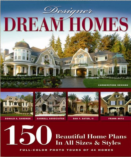Stock image for Designer Dream Homes: 150 Beautiful Home Plans in All Sizes and Styles for sale by ThriftBooks-Dallas