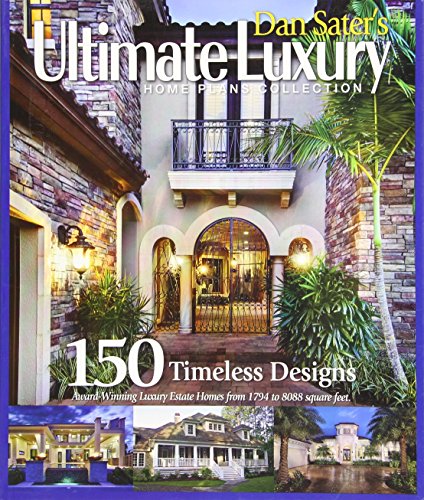 Imagen de archivo de Dan Sater's Ultimate Luxury Home Plans Collection-150 Timeless Designs of View Oriented Estate Homes a la venta por SecondSale