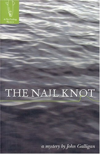 Imagen de archivo de The Nail Knot: A Fly Fishing Mystery a la venta por MURDER BY THE BOOK