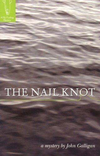 Imagen de archivo de The Nail Knot (Fly Fishing Mystery) a la venta por Goodwill