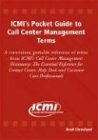 Imagen de archivo de ICMI's Pocket Guide to Call Center Management Terms a la venta por Bookmonger.Ltd