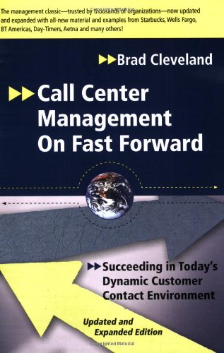 Stock image for Call Center Management on Fast Forward: Succeeding in Today's Dynamic Customer Contact Environment (2nd Edition) for sale by Gulf Coast Books