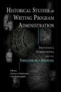 Stock image for Historical Studies of Writing Program Administration: Individuals, Communities, and the Formation of a Discipline (Lauer Series in Rhetoric and Composition) for sale by Buyback Express