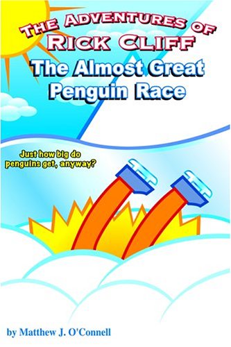 The Adventures Of Rick Cliff: The Almost Great Penguin Race (9781932560664) by O'Connell, Matthew J.