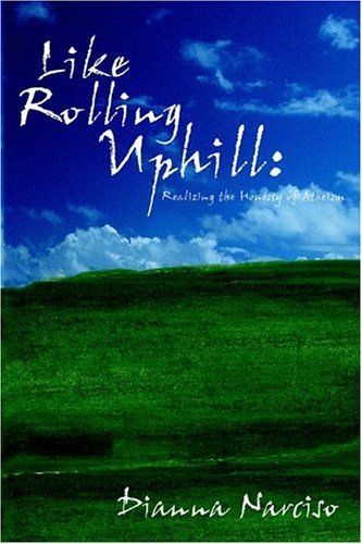 Imagen de archivo de Like Rolling Uphill: Realizing the Honesty of Atheism a la venta por HPB-Red